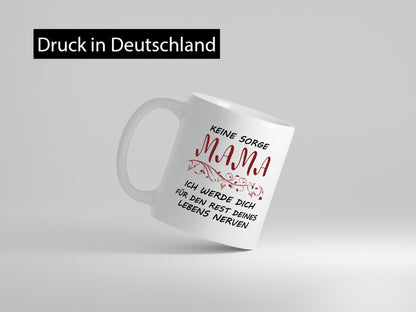 Mama ich nerve dich für immer | Muttertag Beste Geschenkidee Familie Humor Tasse