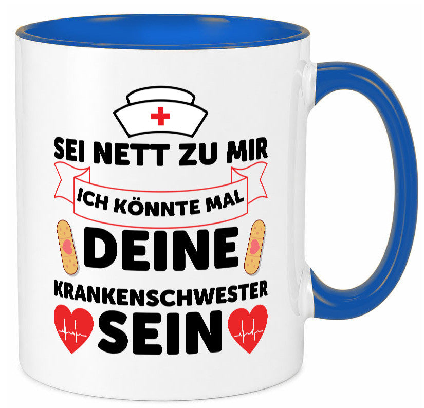 Ich könnte deine Krankenschwester sein | Pflegekraft Geschenkidee Humor Tasse