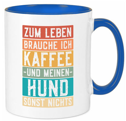 Zum leben brauche ich Kaffee und meinen Hund sonst nichts. lustiger Spruch Tasse