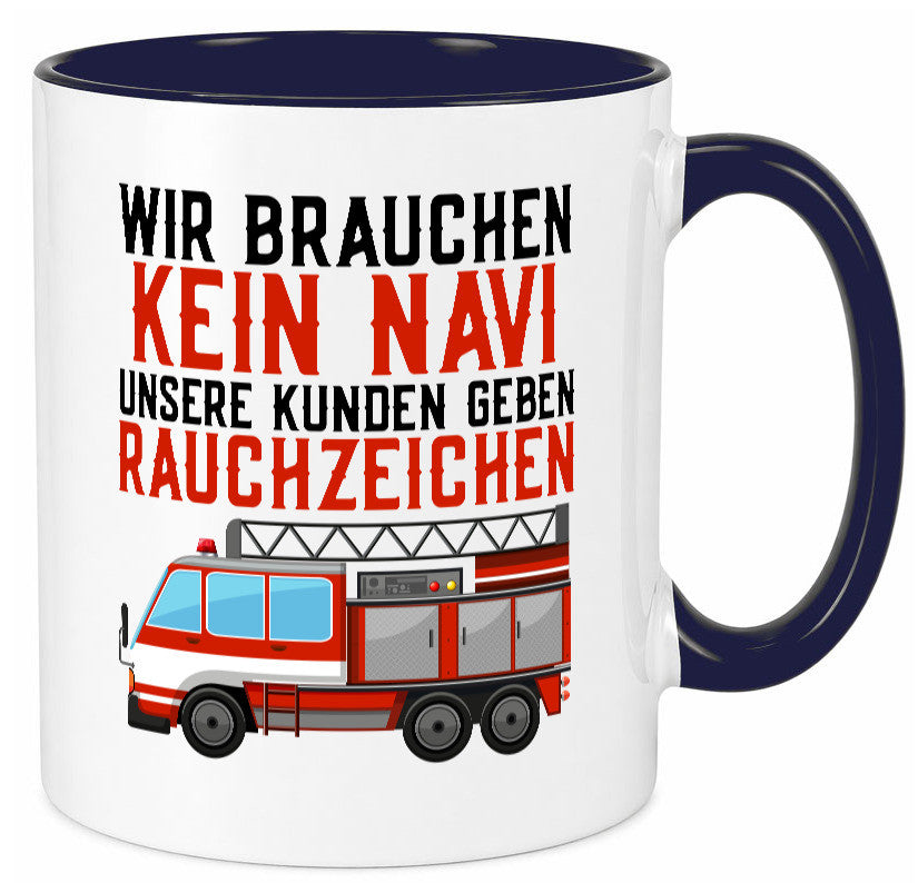 Wir brauchen kein Navi | Feuerwehr Brand Rauchzeichen Geschenkidee Humor Tasse