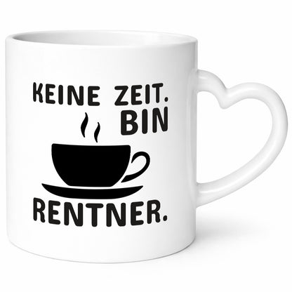 Keine Zeit | Rentner Tasse Rente Humor Ruhestand lustiger Spruch Geschenk