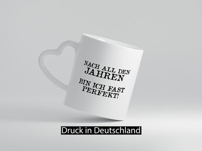 Nach all den Jahren bin ich fast Perfekt lustig Humor Geschenkidee Geschenk