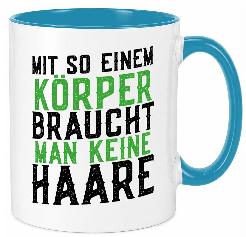 Mit so einem Körper | Haare Glatze Lustiger Spruch Geschenkidee Humor Tasse
