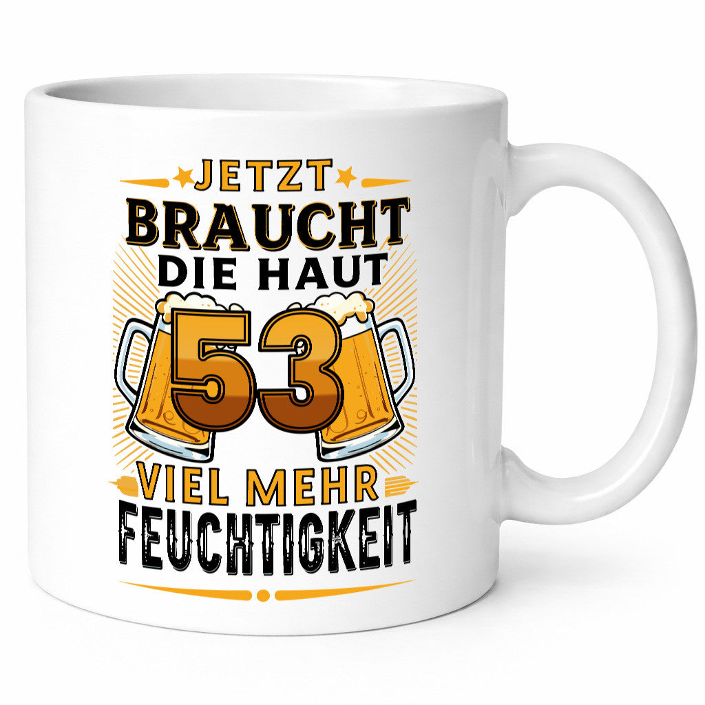 53 braucht die haut mehr Feuchtigkeit | 53. Geburtstag lustiger Spruch Geschenk
