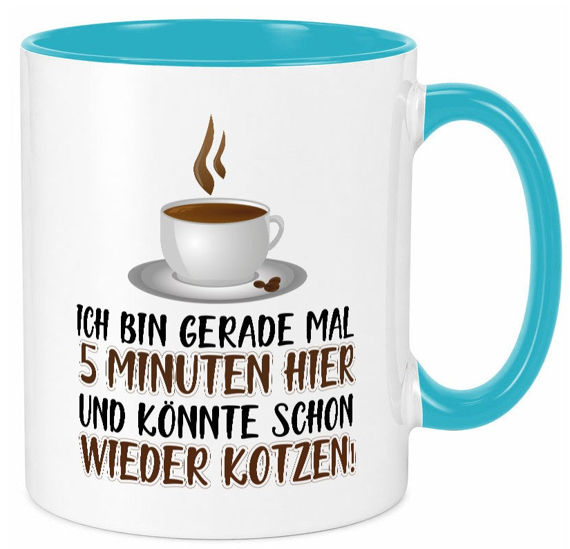 5 Minuten bin ich hier Humor Geschenkidee Tasse