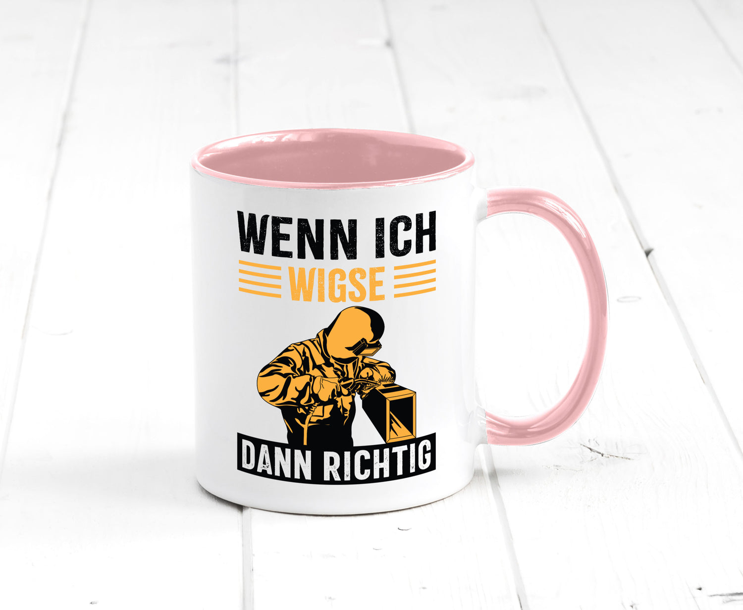 Wenn, dann richtig | Schweisser Geschenkidee Humor Tasse