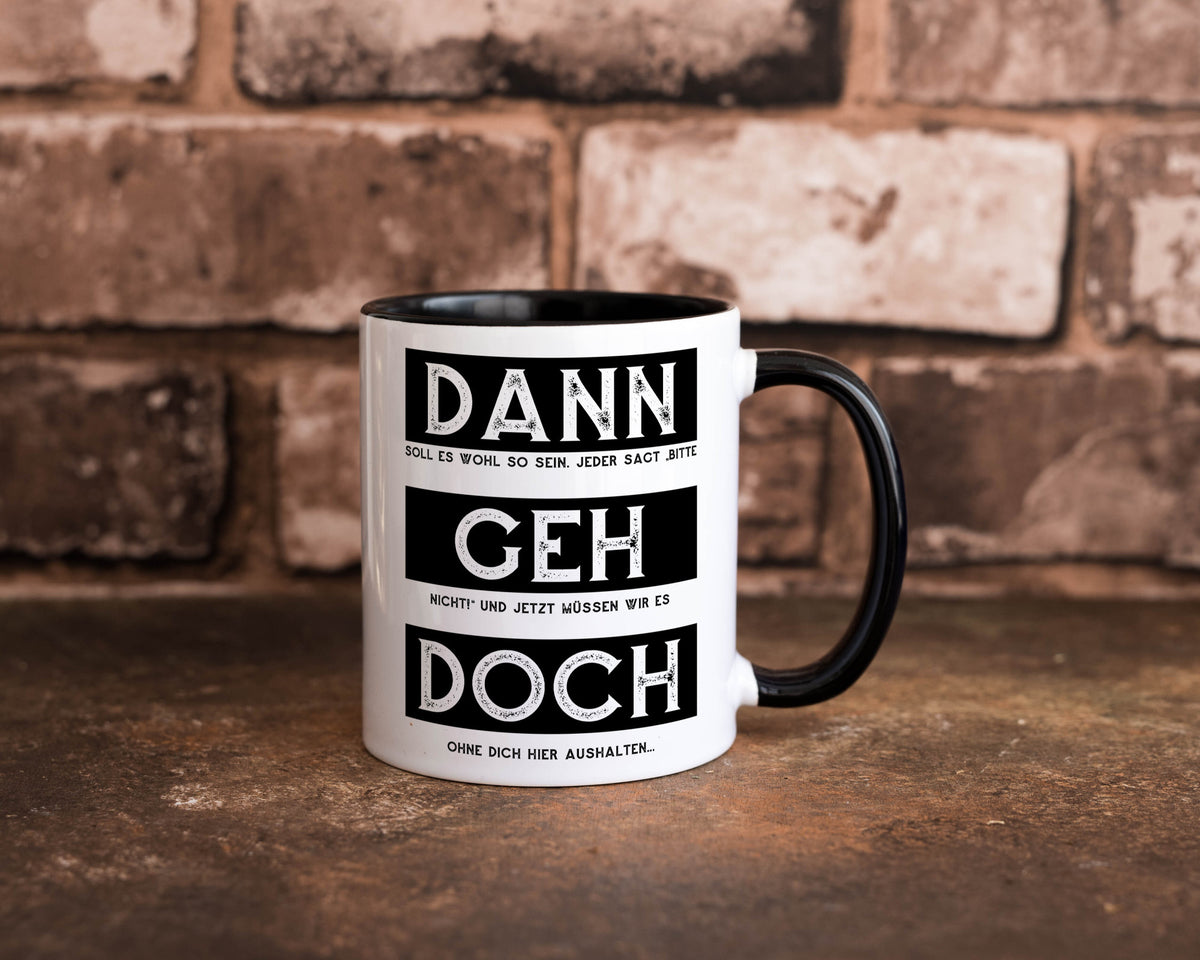 Dann geh doch | Kollegen Jobwechsel Abschied Arbeit Humor Büro Geschenkidee Tasse