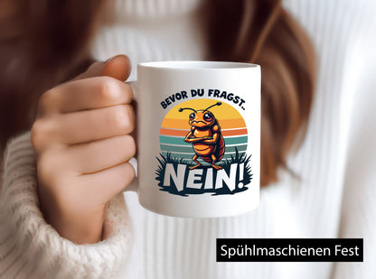 Bevor du Fragst Nein | Zikade Insekt Stur lustig Humor Geschenkidee Geschenk