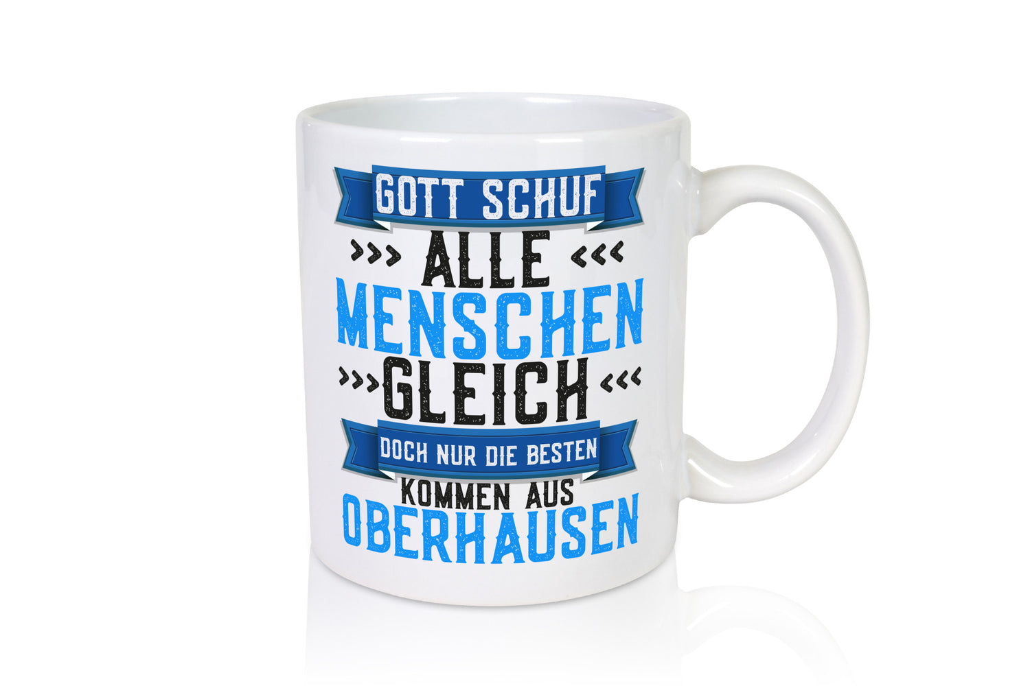 Gott schuf alle Gleich | Oberhausen Die besten Geschenk Humor Geschenkidee