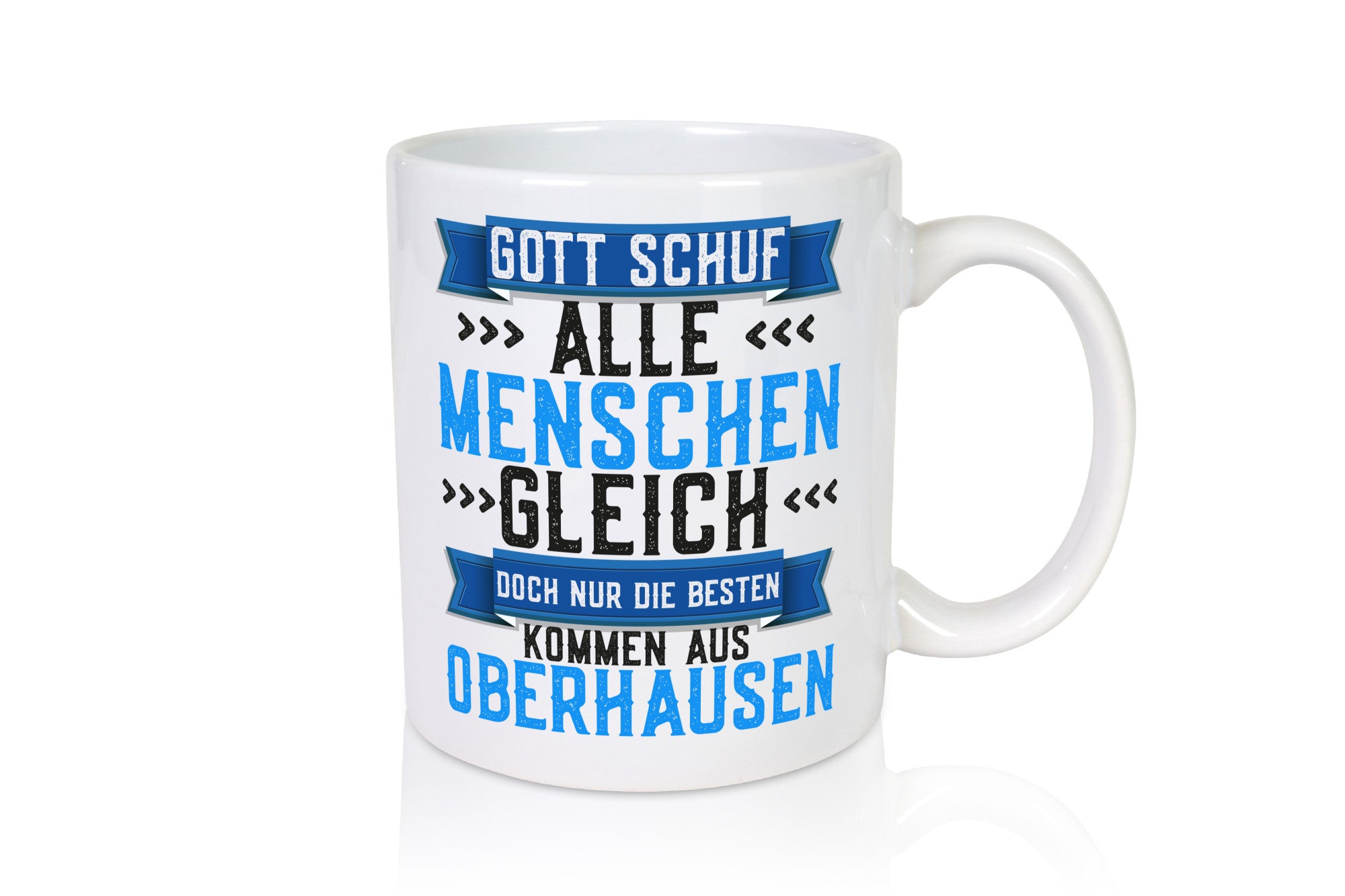 Gott schuf alle Gleich | Oberhausen Die besten Geschenk Humor Geschenkidee