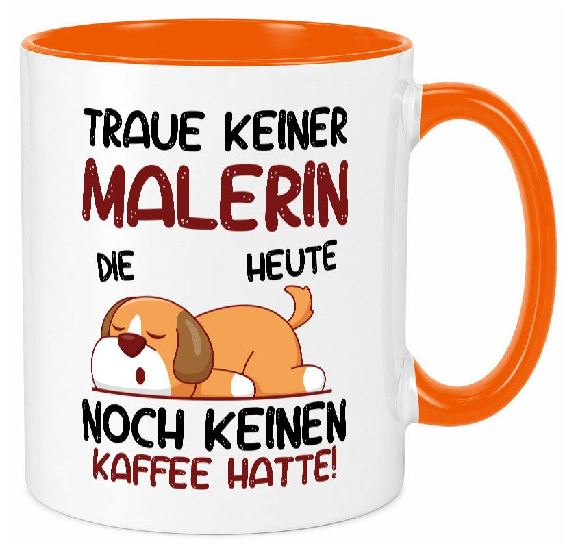 Traue keiner Malerin | Malerinnen Geschenkidee Humor Tasse
