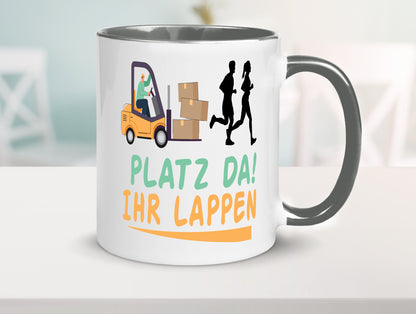 Platz da ihr Lappen | Stapler Fahrer Humor Geschenkidee Tasse