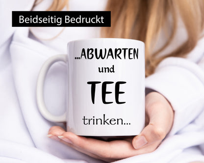 Abwarten und Tee Trinken | Chill doch mal Humor Geschenkidee Tasse