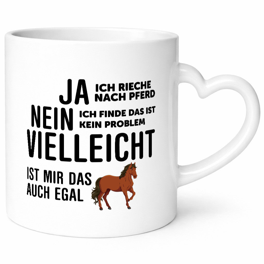 Ja ich rieche nach Pferd | Ist mir egal liebe Pferde Geschenkidee Humor Tasse