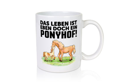 Das Leben ist ein Ponyhof | Pferde Tasse Reiterin Geschenkidee Humor