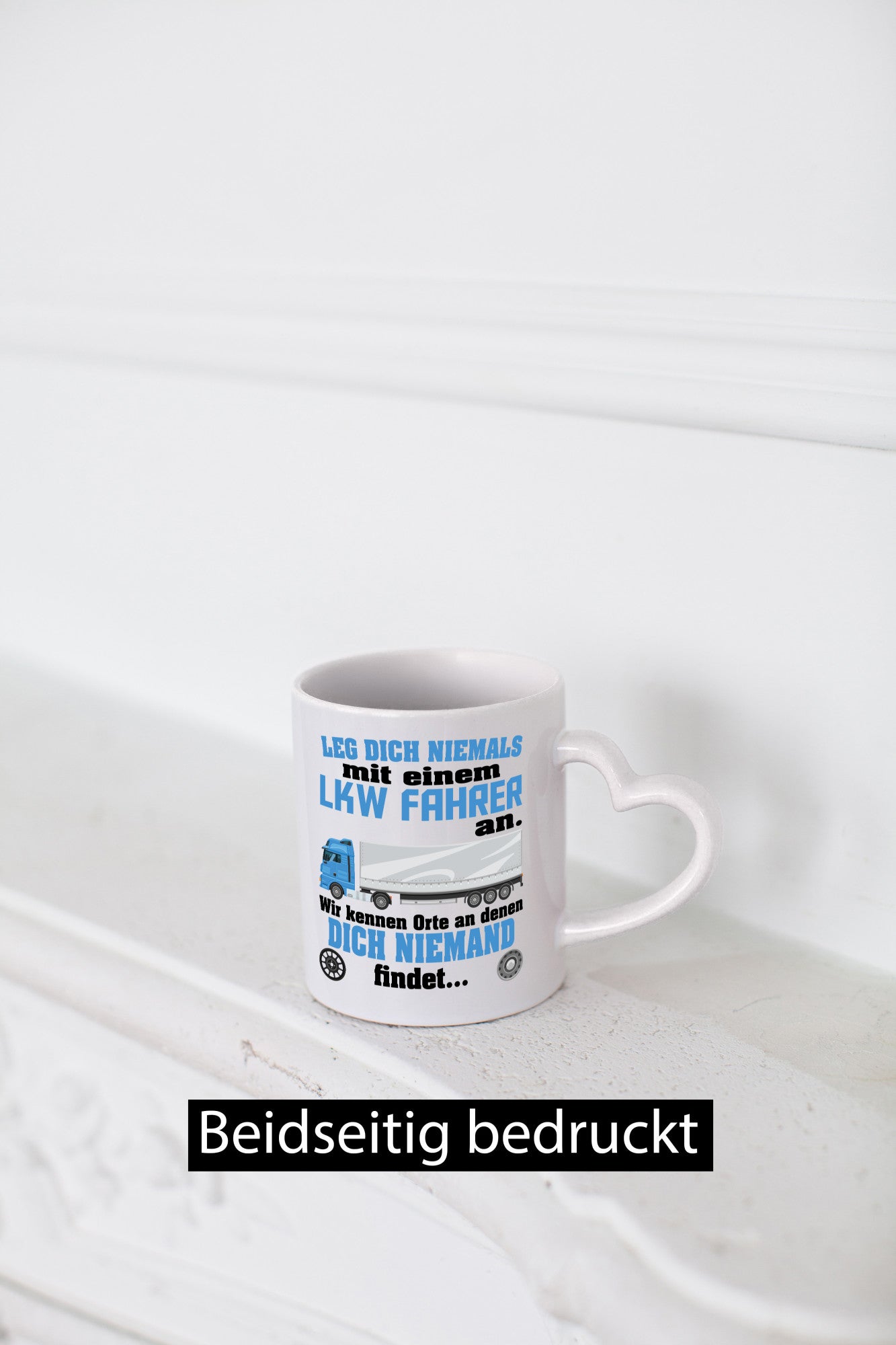Leg dich nicht mit einem LKW Fahrer an wir kennen Orte Humor Geschenkidee Tasse