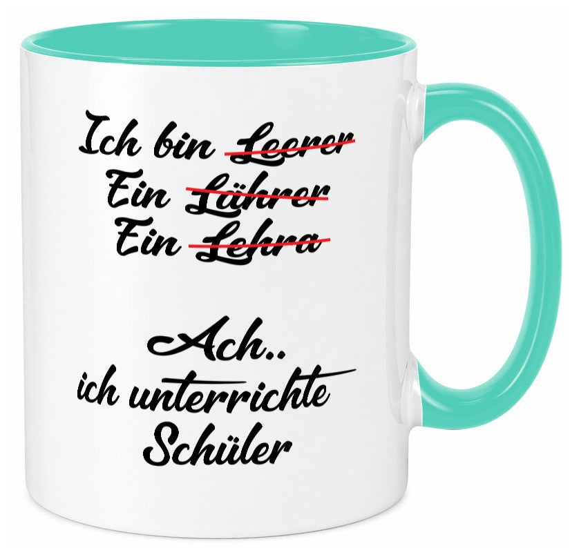 Ich bin Lehrerin | unterrichte Schüler Schule lustig Humor Geschenkidee Tasse