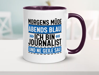 Morgens Müde Abends Blau ich bin Journalist und ne geile sau lustiger Spruch
