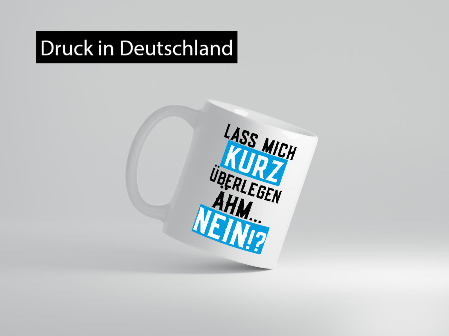 Lass mich kurz überlegen | Nein Büro| lustiger Spruch Geschenk Arbeit Kollegen