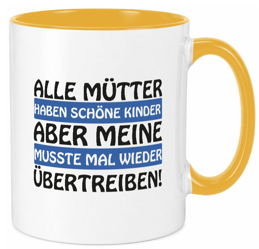 Alle Mütter haben schöne Kinder | Selbstbewusst Spruch Geschenk Humor
