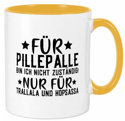 Für Pillepalle bin ich nicht zustänig nur Tralalala lustig Humor Geschenkidee Tasse