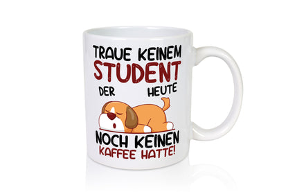 Traue keinem Student | Universität Uni Studium Humor Geschenkidee Tasse