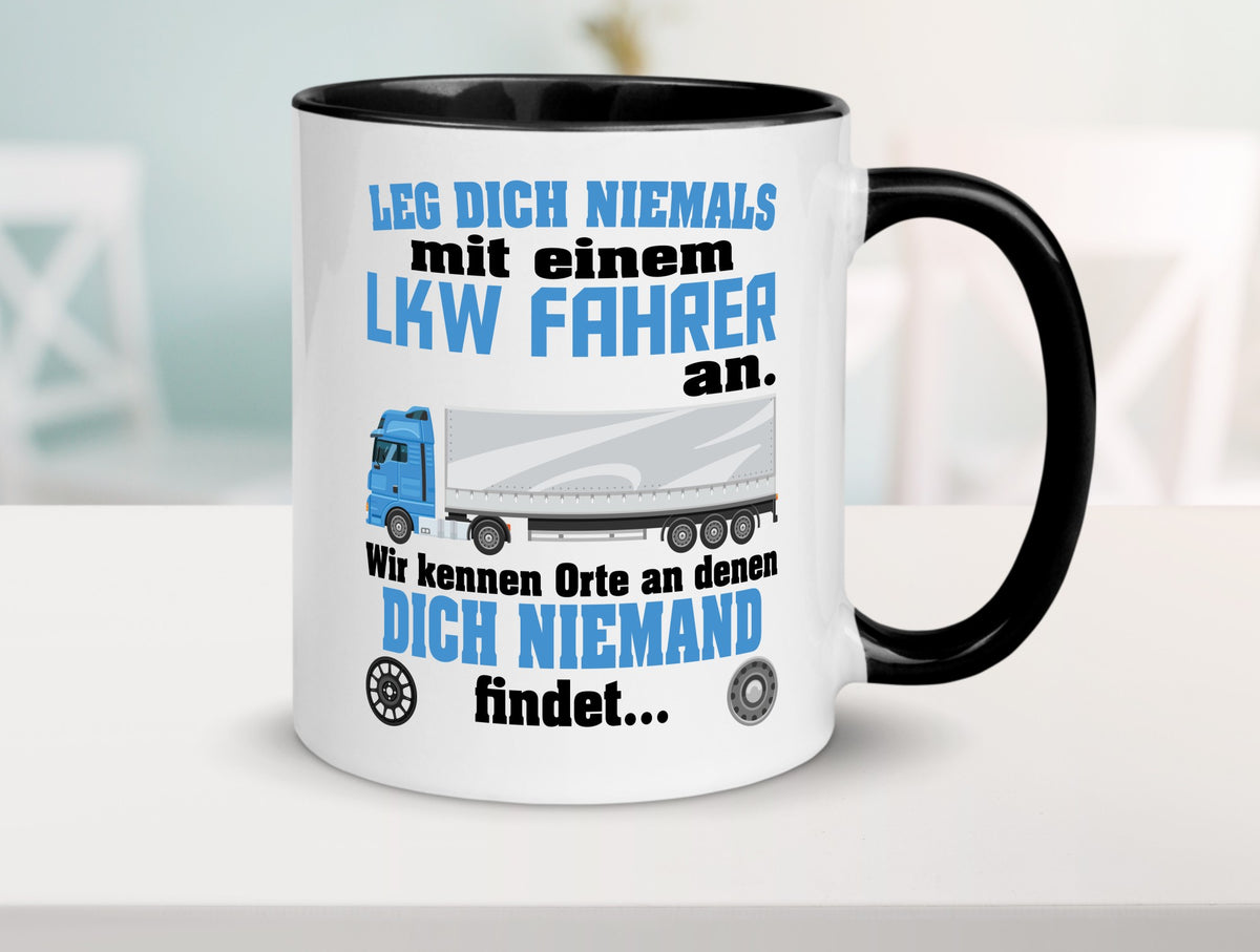 Leg dich nicht mit einem LKW Fahrer an wir kennen Orte Humor Geschenkidee Tasse