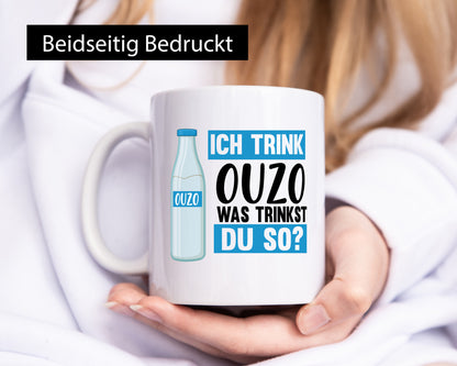 Ich Trink Ouzo was Trinkst du so? Humor Geschenkidee Tasse