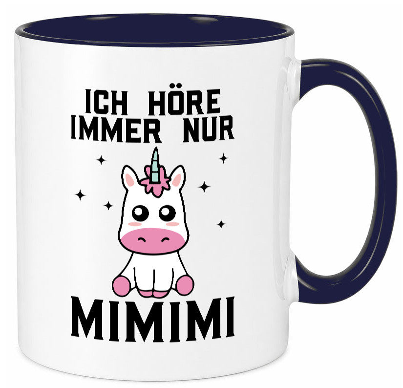 Ich höre immer nur Mimimi | Einhorn Humor Geschenkidee Tasse