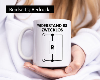 Wiederstand ist Zwecklos Geschenk Humor Geschenkidee lustiger Spruch Tasse