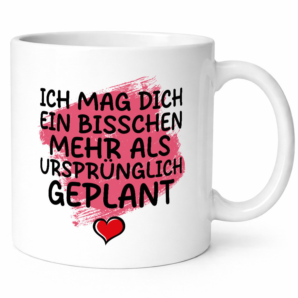 Ich mag dich mehr als geplant | Du bist korrekt Geschenkidee Humor Tasse