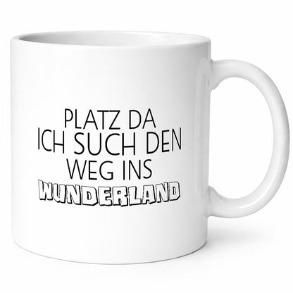 Platz da ich suche den weg ins Wunderland | komme Geschenk Humor Geschenkidee Tasse