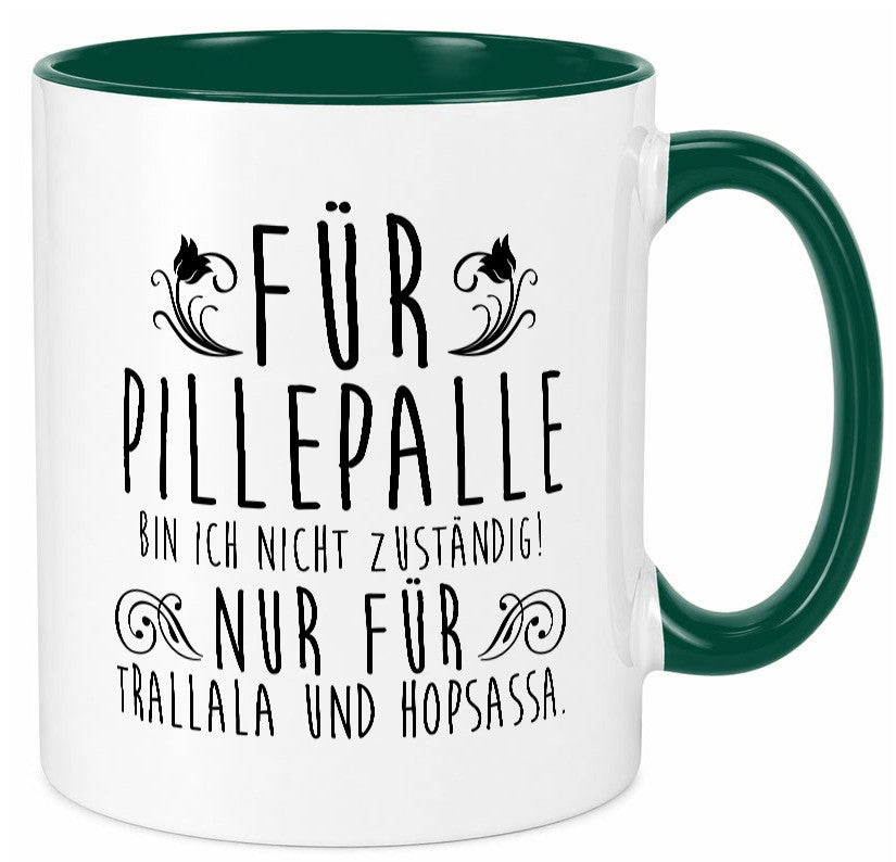Für Pillepalle bin ich nicht zuständig | Verrückt lustig Humor Geschenkidee Tasse