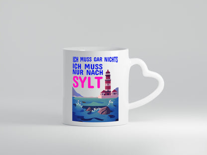Ich muss nach Sylt | Norddeutschland Tasse Sylter lustig Humor Geschenkidee