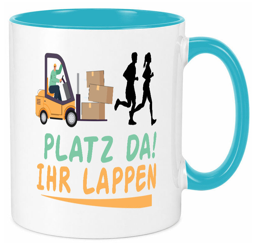 Platz da ihr Lappen | Stapler Fahrer Humor Geschenkidee Tasse