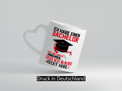 Ich hab einen Bachelor | habe immer recht Abschluss Humor Geschenkidee Tasse