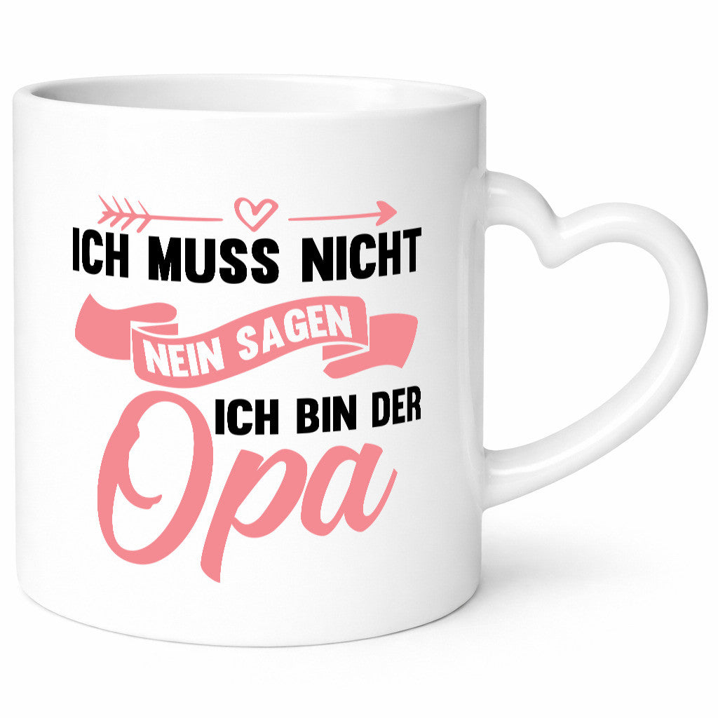 Ich muss nicht nein sagen bin der Opa lustig Familie Geschenkidee Geschenk Tasse