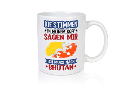 Bhutan | Urlaub Stimmen in meinem Kopf Traumland Geschenkidee Humor Tasse