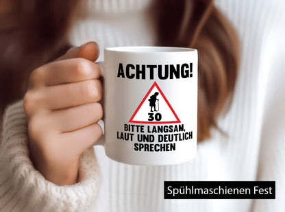 Langsam lauf und deutlisch sprechen | 30 Jahre Humor Geschenkidee Tasse