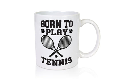 Born to play Tennis | Tennisspieler Tasse Sportler Geschenkidee Humor