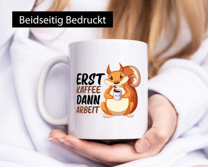 Erst Kaffee dann Arbeit | Büro Eichhörnchen Kaffeefreund Humor Kollegen