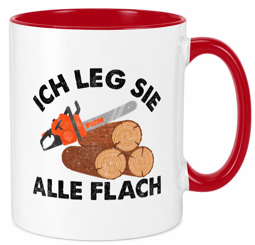 ich leg sie alle flach | Waldarbeiter holzfäller v2 Geschenkidee Arbeit Tasse