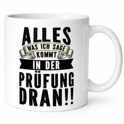 Alles was ich sage | Lehrerin &amp; Lehrer Abschiedsgeschenk Idee Humor Tasse