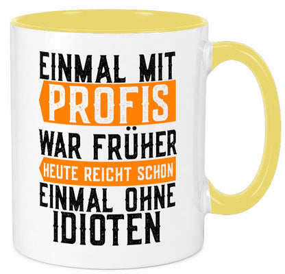 Einmal mit Profis | Arbeit witziger Spruch Kollegen lustiger Geschenk Büro Tasse
