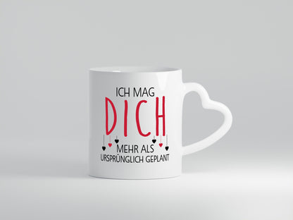 Ich mag dich mehr als geplant | Liebe Beziehung Geschenkidee Humor Tasse