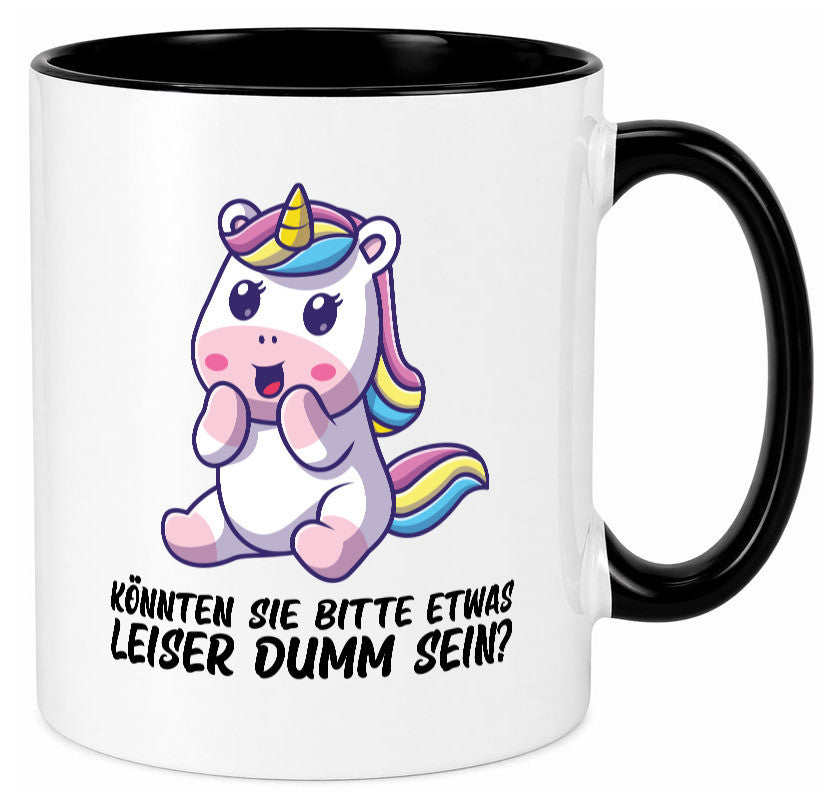 Bitte etwas leiser dumm sein | Dummheit süßes Einhorn Geschenk Humor Tasse