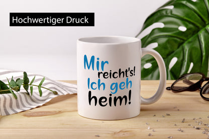 Mir reichts ich geh heim! | Feierabend Arbeit Genervt Geschenkidee Kollegen