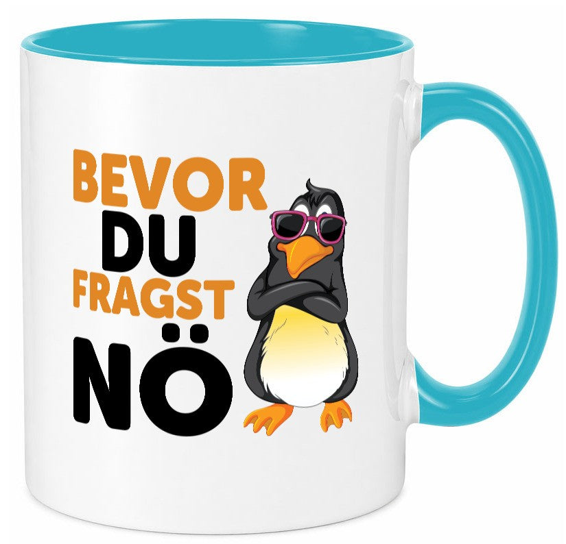 Bevor du Fragst nö | Pinguin Sturkopf Humor Geschenkidee Tasse