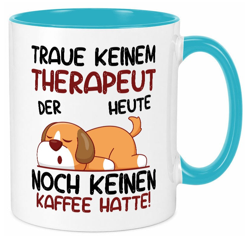 Traue keinem Therapeut | Psychotherapie Therapie lustig Humor Geschenkidee Tasse
