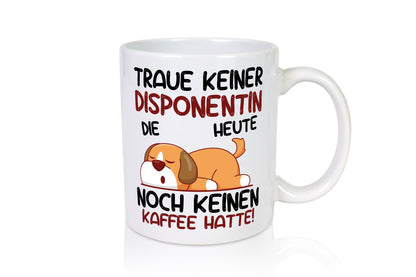 Traue keiner Disponentin | Zuteilerin Humor Geschenkidee Tasse